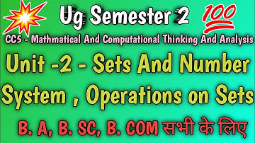 Ug Semester 2 | CC5 | Sets And Number System | Operations on Sets | Mathmatical And Computational