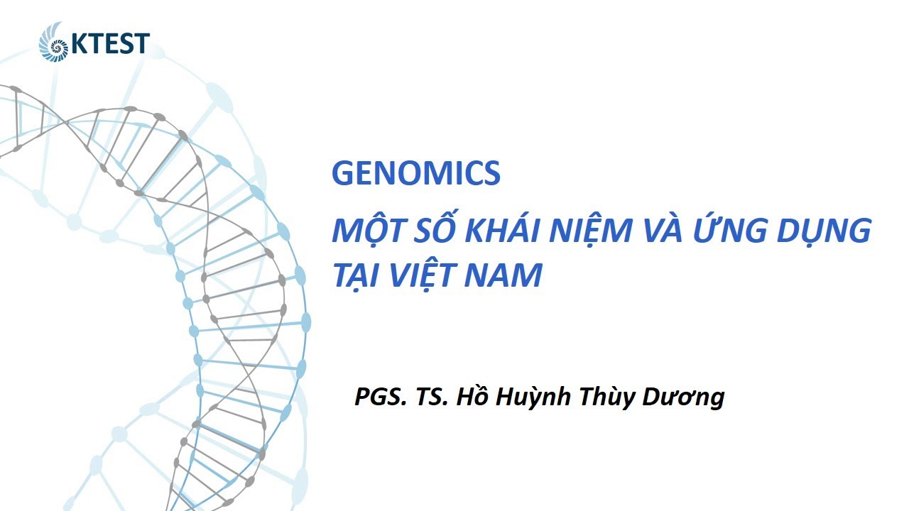 [KTest] Genomics: Một số khái niệm và Ứng dụng tại Việt Nam