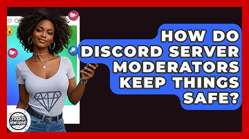 How Do Discord Server Moderators Keep Things Safe? - Trend Unwrapper