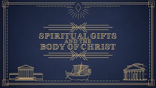 Spiritual Gifts And The Body Of Christ [1Corinthians 12:12-31]