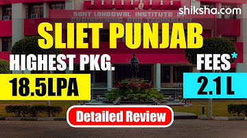 SLIET Review : Courses, Fees, Admission 2024, Placements, Cutoff