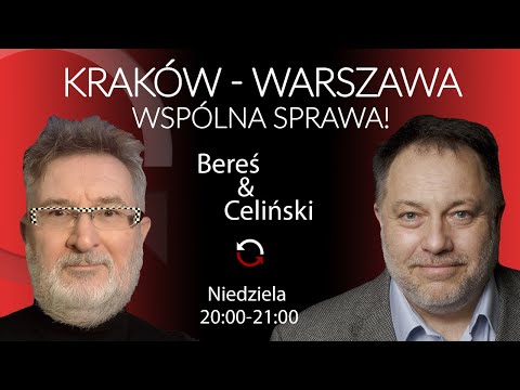                     Kraków – Warszawa, wspólna sprawa! Witold Bereś, Marcin Celiński
                              