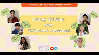 Raising Children with Different Languages | INCRadio Central Europe | May 27, 2024