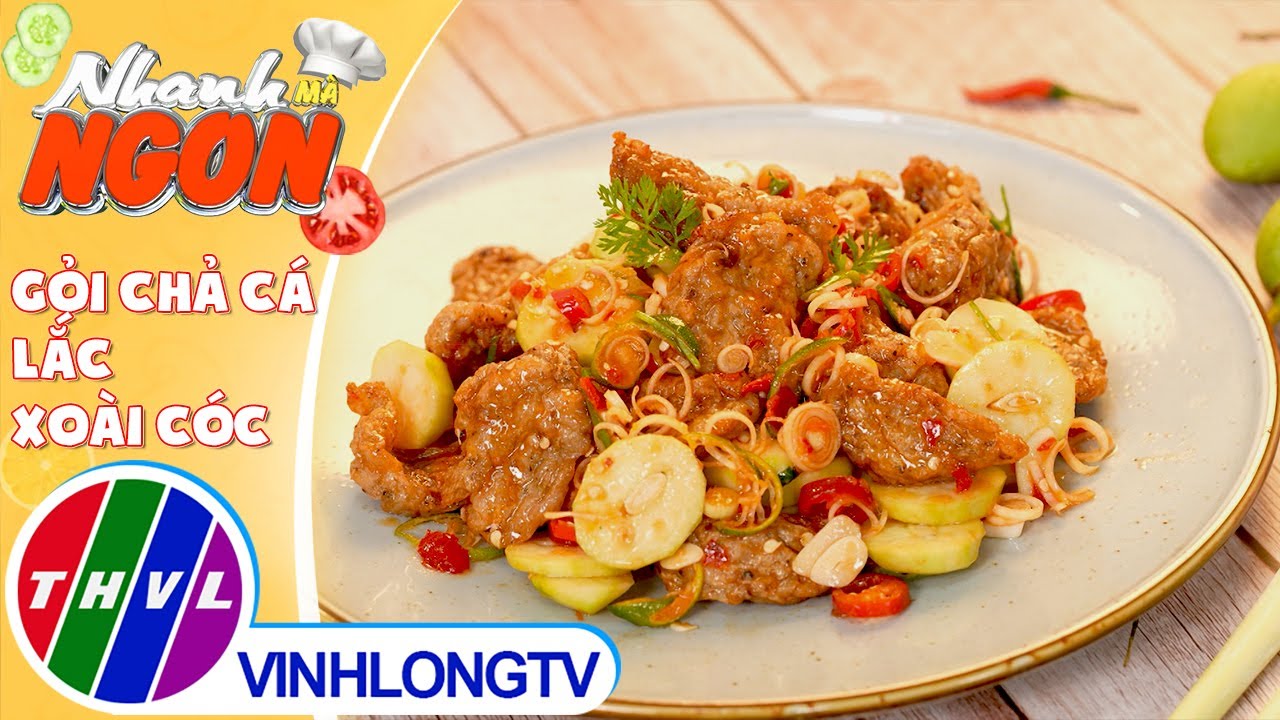 Đổi vị với món Gỏi Chả Cá Lắc Xoài Cóc đậm vị, thơm ngon, ăn là ghiền ...