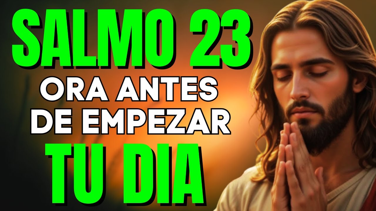 Oración De La Mañana: Salmo 23 la Oración que Tranformará tu Mañana con su Paz