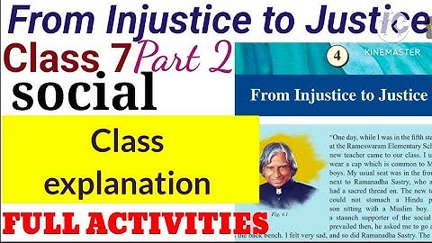 Class 7 Social From Injustice to Justice class explanation and activities part 2