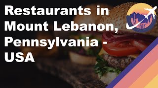 Restaurants in Mount Lebanon, Pennsylvania - USA