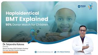 Haploidentical Bone Marrow Transplant | 50% Donor Match for Children | Dr. Satyendra Katewa