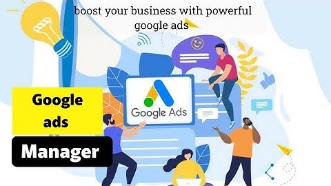 Boost your Business with powerful Google ads / Google ads manager