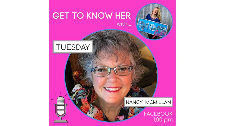 Get to know her with guest Nancy McMillan