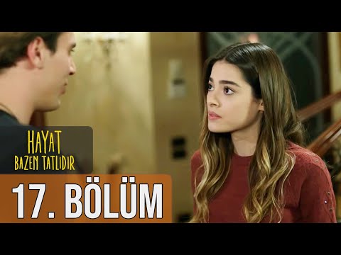 Hayat Bazen Tatlıdır 17. Bölüm (Full HD)