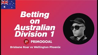 Live Soccer Betting Win: Australian Division 1 - Brisbane Roar vs Wellington Phoenix