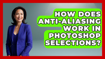 How Does Anti-aliasing Work In Photoshop Selections? - Design Tool Unlocked