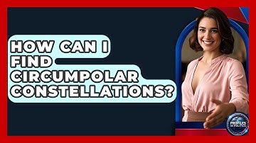 How Can I Find Circumpolar Constellations? - Profiles in Politics
