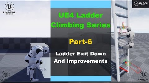 UE4-Ladder Climbing System-Ladder Exit Down Functionality And Improvements-#Part6#UE4Tuts