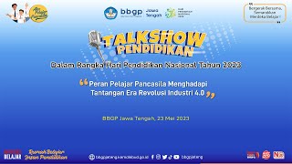 Talkshow Pendidikan - Peran Pelajar Pancasila Menghadapi Tantangan Era Revolusi Industri 4.0