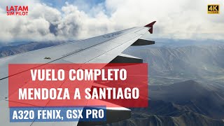 4K, ULTRA, REAL OPS FENIX A320, GSX -👨‍✈️ ¡VUELO COMPLETO DESDE MENDOZA A SANTIAGO DE CHILE   😍😍😍😍😍