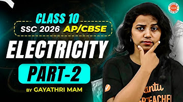 Electricity – Part 2 | Class 10 | AP & CBSE SSC 2026 | Gayathri Ma’am