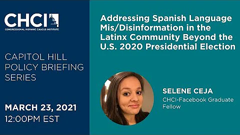 CHCI CAPITOL HILL BRIEFING SERIES: Spanish Language Mis/Disinformation