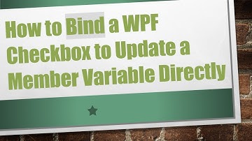 How to Bind a WPF Checkbox to Update a Member Variable Directly