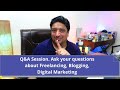 Q&A Session. Ask your questions about Freelancing, Blogging, Digital Marketing