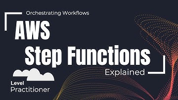 AWS Step Functions Explained | Orchestrating Workflows