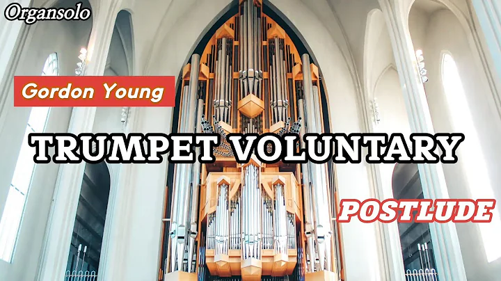 Organsolo Postlude:  Gordon Young  Trumpet Voluntary