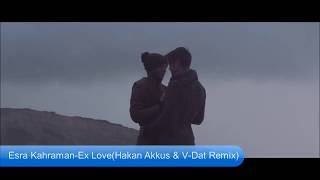 Esra Kahraman - Ex Love (Hakan Akkus & V-Dat Remix)  Resimi