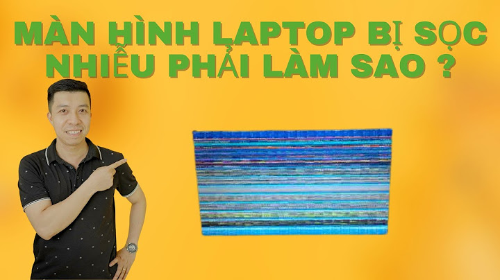 Lỗi màn hình laptop bị kẻ sọc ngang sọc dọc năm 2024