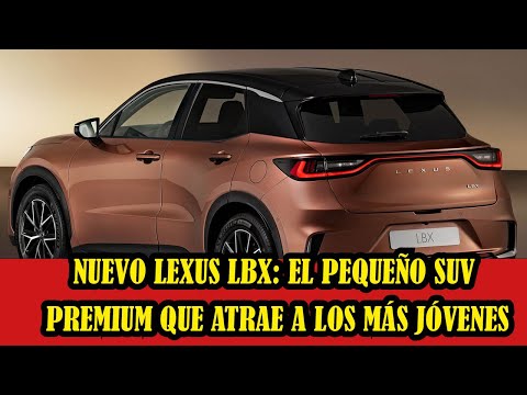 Nuevo Lexus LBX: el pequeño SUV premium que atrae a los más jóvenes