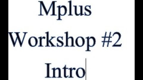 Mplus Workshop #2 Introductory Video: Overview of function of the 10 commands