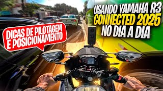 USANDO A YAMAHA R3 CONNECTED 2025 NO DIA A DIA - É BOA? DICAS DE PILOTAGEM E POSICIONAMENTO