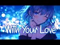 Nightcore With Your Love ILLENIUM Ryan Tedder Lyrics mp3