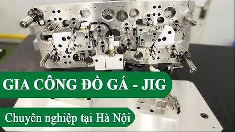 [Gia công Jig] Gia công đồ gá chất lượng cao tại Hà Nội |  治具部品加工サービス  | Jig& tool machining service