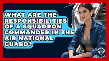 What Are the Responsibilities of a Squadron Commander in the Air National Guard?