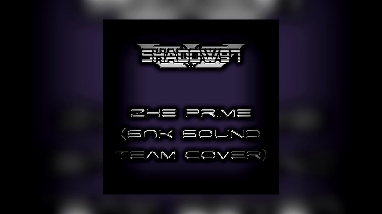 Shadow97 - Zhe Prime (SNK Sound Team Cover)