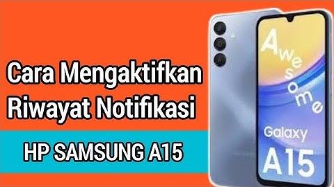 Cara Mengaktifkan Riwayat Notifikasi di Hp Samsung A15 5G