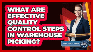 What Are Effective Quality Control Steps in Warehouse Picking?
