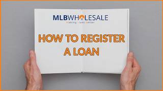 How to Register a Loan in MLB Broker Portal