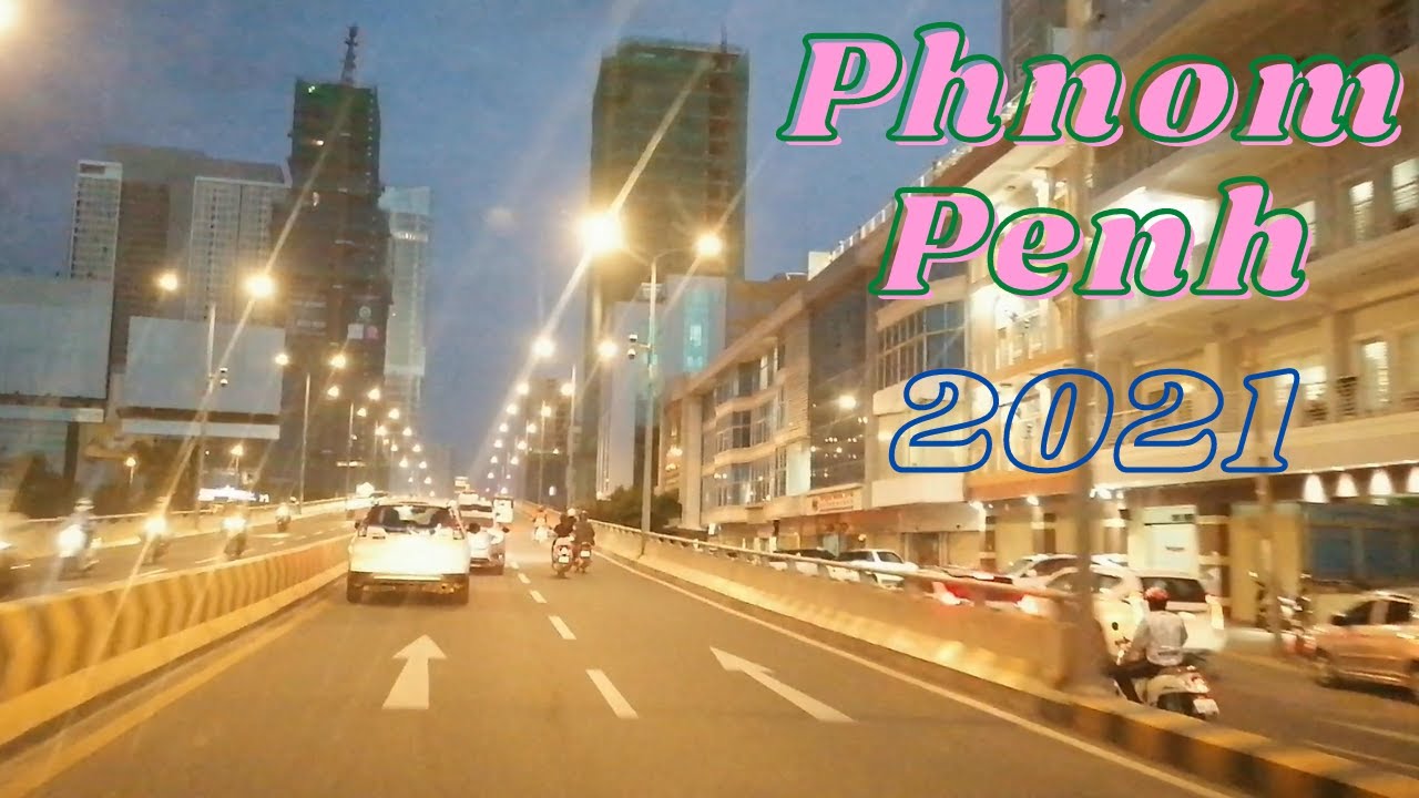 Phnom Penh Night 2021 ➡ Cambodia Capital City