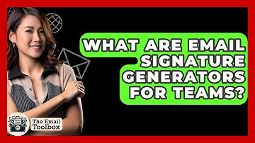 What Are Email Signature Generators For Teams? - TheEmailToolbox.com