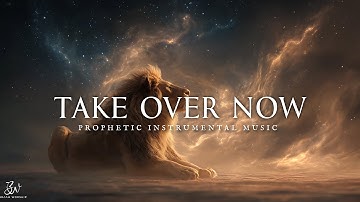 Take Over Now Jesus - Anointed Deep Prophetic Worship Instrumental