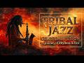 Deep Tribal Jazz Music ~ Afrobeat Jazz Rhythms and Ethnic Instrumental Beats for Relaxation