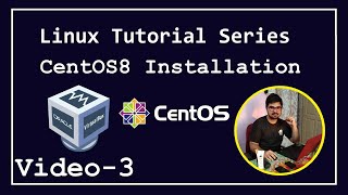 #3 - Linux Tutorial Series - Installation of CentOS 8 on Virtualbox in Windows 10 / Windows 11