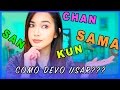 EU SOU  SAN,  CHAN,  KUN  ou  SAMÁ? ｜ Déborah Hudz