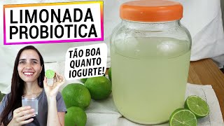 LIMONADA FERMENTADA PROBIÓTICA! IGUAL IOGURTE, RICA EM LACTOBACILOS E ANTI-INFLAMATÓRIA