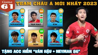 DLS 23 | Build team Châu Á tăng chỉ số mới nhất | Tặng Acc hiếm Neymar 86 + Đoàn Văn Hậu