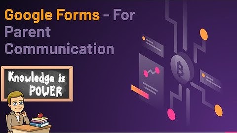 Google Forms - Google Forms for Parent Communication