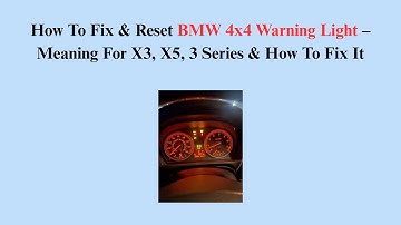How To Fix & Reset BMW 4x4 Warning Light – Meaning For X3, X5, 3 Series & How To Fix It