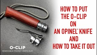 How to put the O-Clip on an Opinel knife and how to take it out